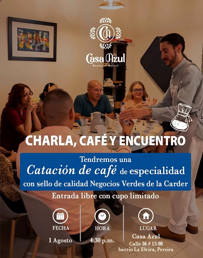 Afiche «Charla, café y encuentro»: catación de café de especialidad con sello de calidad Negocios Verdes de la CARDER. Entrada libre con cupo limitado. 1 de agosto, 4:30 p.m., Casa Azul, Calle 36 # 13-98, barrio La Elvira, Pereira.